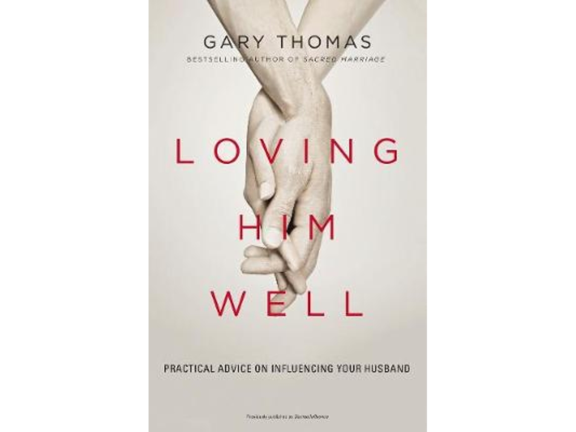 Livro Loving Him Well de Gary Thomas (Inglês)