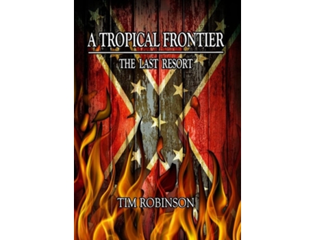 Livro A Tropical Frontier The Last Resort De Tim Robinson (inglês - Capa Dura)