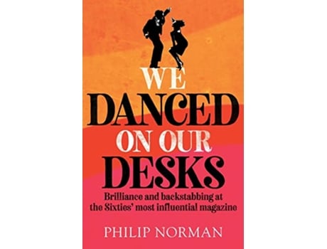 Livro We Danced On Our Desks Brilliance and backstabbing at the Sixties most influential magazine de Philip Norman (Inglês)