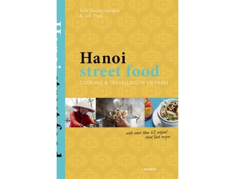 Livro hanoi street food: cooking and travelling in vietnam de tom vandenberghe,luc thys (inglês)