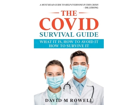 Livro The Covid Survival Guide: What the Virus Is, How to Avoid It, How to Survive It de David Rowell ( Inglês )