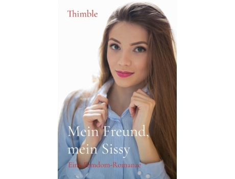 Livro Mein Freund, mein Sissy Eine Femdom-Romanze de Thimble (Inglês)