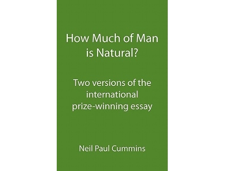 Livro How Much of Man is Natural?: Two versions of the international prize-winning essay de Neil Paul Cummins (Inglês)