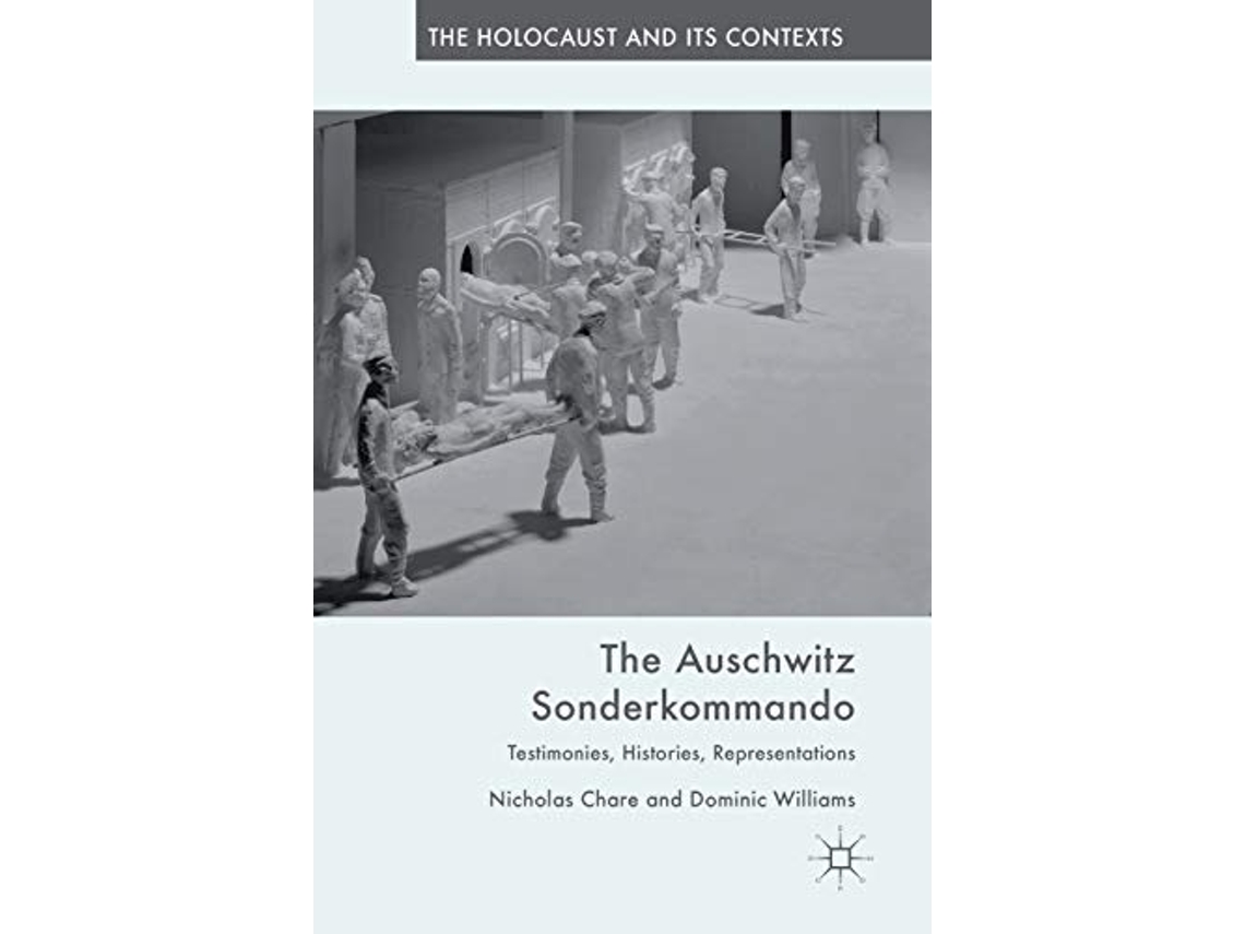 Livro The Auschwitz Sonderkommando Testimonies Histories Representations The Holocaust and its Contexts de Nicholas Chare e Dominic Williams (Inglês - Capa Dura)