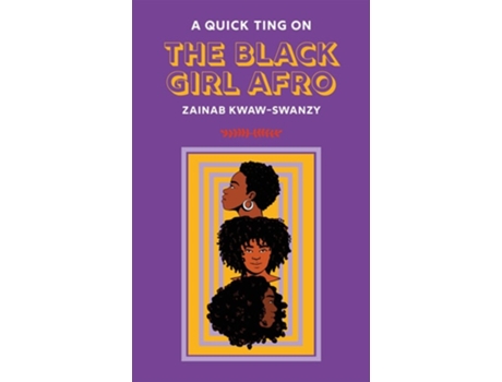 Livro A Quick Ting On The Black Girl Afro de Zainab Kwaw-Swanzy (Inglês)