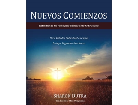 Livro Nuevos Comienzos: Entendiendo los Principios Básicos de la Fe Cristiana (Spanish Edition) Sharon Dutra (Espanhol)
