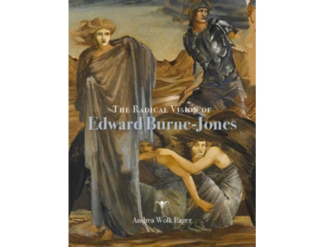 Livro The Radical Vision of Edward Burne-Jones de Andrea Wolk Rager (Inglês - Capa Dura)