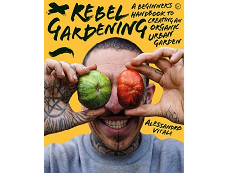 Livro Rebel Gardening de Alessandro Vitale (Inglês - Capa Dura)