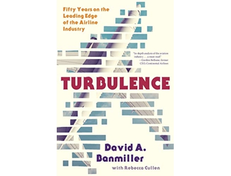 Livro Turbulence Fifty Years on the Leading Edge of the Airline Industry de David A Banmiller (Inglês)