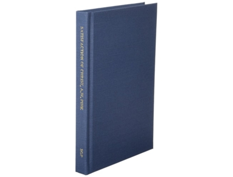 Livro The Satisfaction Of Christ De Arthur W Pink (inglês - Capa Dura)