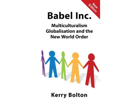 Livro Babel Inc. Multiculturalism, Globalisation And The New World Order. De Kerry Bolton (inglês)