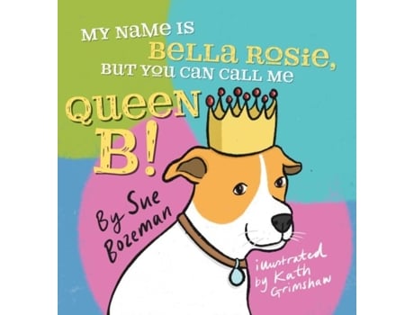 Livro My Name Is Bella Rosie, But You Can Call Me Queen B! De Bozeman, Sue Et Al. (inglês)