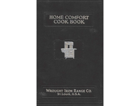 Livro Home Comfort Cook Book 1930 Reprint De Wrought Iron Range (inglês - Capa Dura)