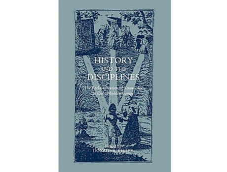 Livro History and the Disciplines: The Reclassification of Knowledge in Early Modern Europe de Donald R. Kelley (Inglês)