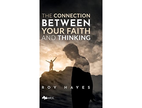 Livro The Connection Between Your Faith and Thinking de Roy Hayes (Inglês)