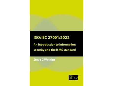 Livro ISOIEC 270012022 An Introduction to Information Security and the ISMS Standard de Steven Watkins (Inglês)