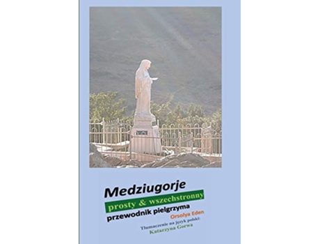 Livro Medziugorje prosty wszechstronny przewodnik pielgrzyma Polish Edition de Orsolya Eden (Polaco)