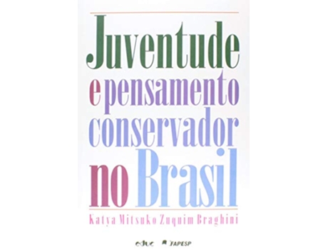 Livro Juventude e Pensamento Conservador no Brasil de Katya Mitsuko Zuquim Braghini (Português do Brasil)