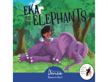 Livro Eka And The Elephants A Dance-it-out Creative Movement Story For Young Movers De Once Upon A Dance E Leah Irby (inglês)