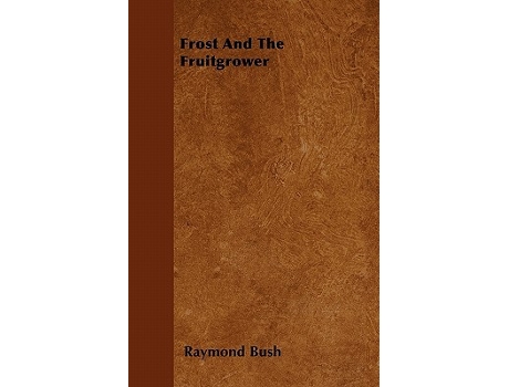 Livro Frost And The Fruitgrower de Raymond Bush (Inglês)