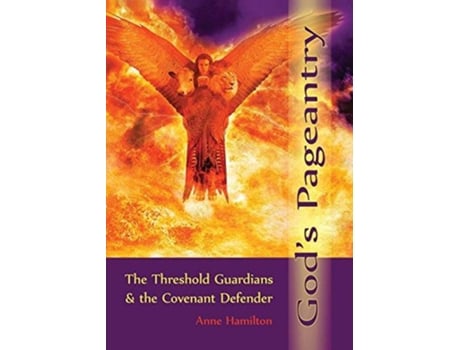 Livro Gods Pageantry The Threshold Guardians and the Covenant Defender de Anne Hamilton (Inglês)