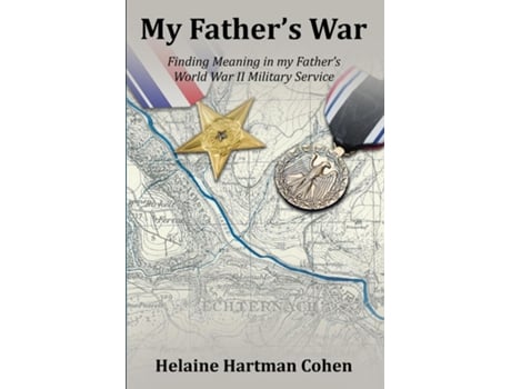 Livro MY FATHERS WAR Finding Meaning in My Fathers World War II Military Service de Helaine Hartman Cohen (Inglês)
