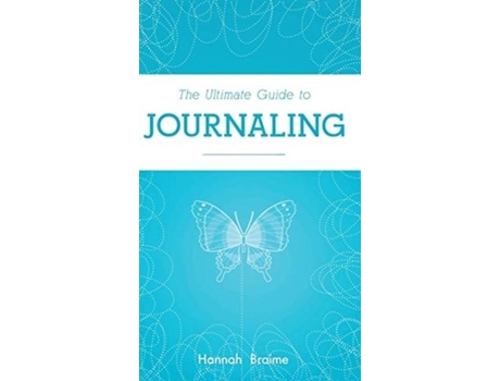 Livro The Ultimate Guide To Journaling De Hannah Braime (inglês)