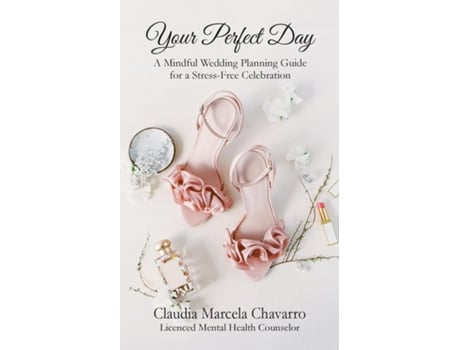 Livro Your Perfect Day- A Mindful Wedding Planning Guide for a Stress-Free Celebration de Claudia Chavarro (Inglês)