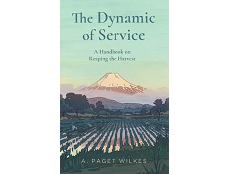 Livro The Dynamic of Service A Handbook on Reaping the Harvest de Paget Wilkes (Inglês)
