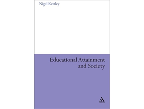 Livro Educational Attainment and Society Continuum Studies in Education Hardcover de Nigel Kettley (Inglês)