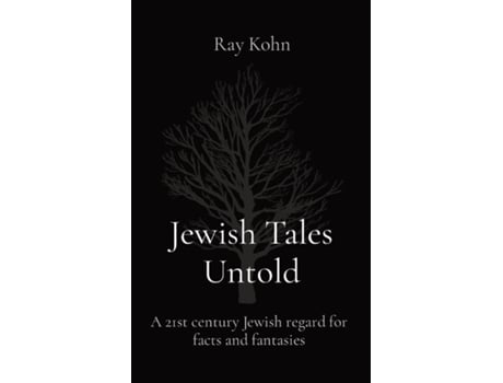 Livro Jewish Tales Untold A 21st century Jewish regard for facts and fantasies de Ray Kohn (Inglês)
