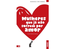 Mulheres Que Já Não Sofrem Por Amor De Coral Herrera Gómez