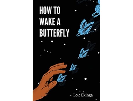 Livro How To Wake a Butterfly de Loic Ekinga (Inglês)