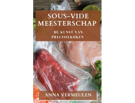 Livro Sous-Vide Meesterschap De Kunst van Precisiekoken de Anna Vermeulen (Inglês)