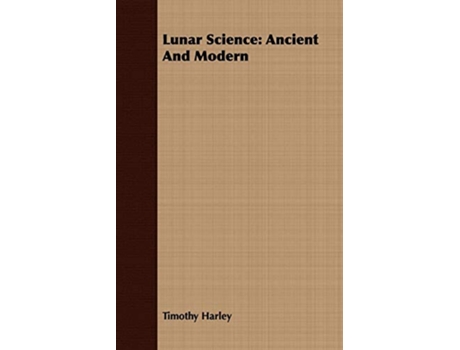 Livro Lunar Science Ancient And Modern de Timothy Harley (Inglês)