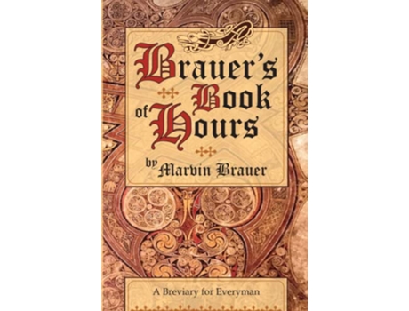 Livro Brauers Book of Hours A Breviary for Everyman de Marvin Brauer (Inglês)