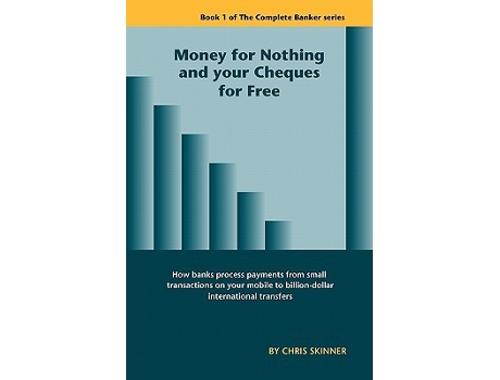 Livro Money for Nothing and your Cheques for Free de Chris Skinner (Inglês)