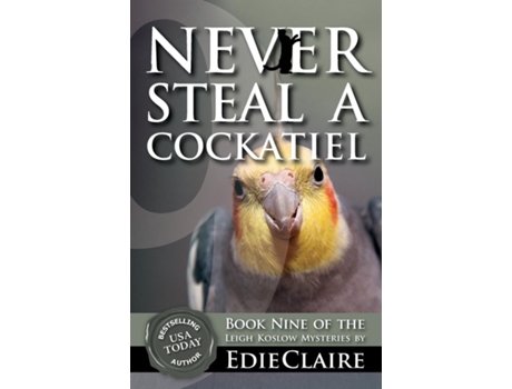 Livro Never Steal A Cockatiel De Edie Claire (inglês)