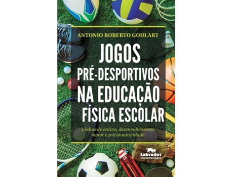 Livro Jogos Pre-Desportivos Na Educacao Fisica Escolar de Antonio Roberto Goulart (Português)