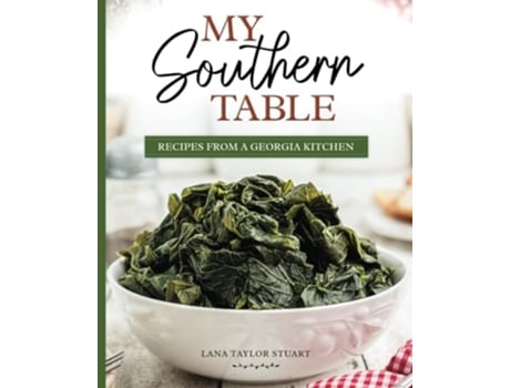 Livro My Southern Table Recipes from a Georgia Kitchen de Lana Taylor Stuart (Inglês)