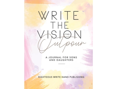 Livro Write The Vision The Outpour De Righteous Write Hand Publishing (inglês)