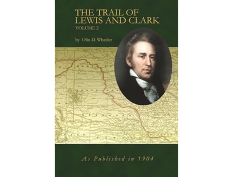 Livro The Trail Of Lewis And Clark Volume 2 De Olin D Wheeler (inglês - Capa Dura)
