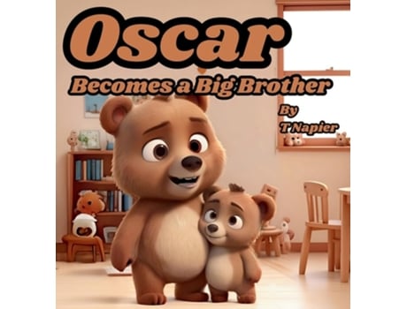 Livro Oscar Becomes a Big Brother A Childrens Book to Help Prepare a Big Brother for a New Baby Ages 2 - 10 de T Napier (Inglês - Capa Dura)