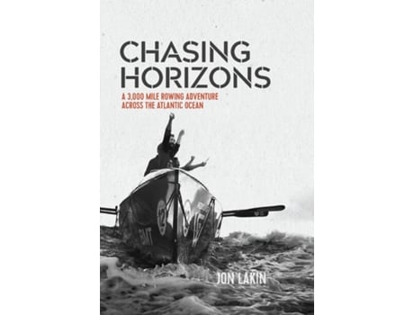 Livro Chasing Horizons A 3,000 mile rowing adventure across the Atlantic Ocean de Jon Lakin (Inglês)