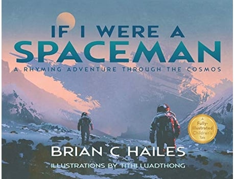 Livro If I Were a Spaceman A Rhyming Adventure Through the Cosmos de Brian C Hailes (Inglês)