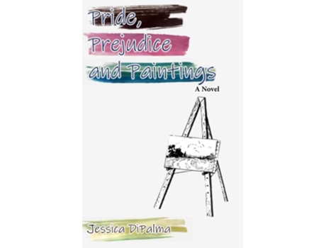 Livro Pride Prejudice and Paintings de Jessica Dipalma (Inglês)