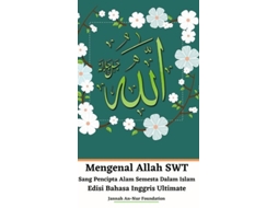 Livro Mengenal Allah Swt Sang Pencipta Alam Semesta Dalam Islam Edisi Bahasa Inggris Ultimate De Jannah An-nur Foundation (inglês - Capa Dura)