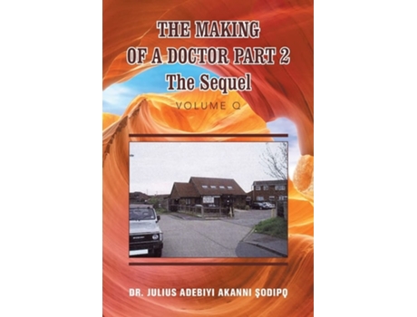 Livro The Making of a Doctor Part 2: The Sequel de Dr. Julius Adebiyi Akanni ?odip? (Inglês)