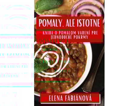 Livro Pomaly, ale Istotne Kniha o Pomalom Varení pre Jednoduché Pokrmy de Elena Fabiánová (Inglês)