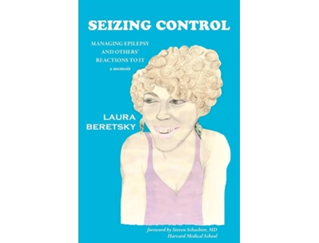 Livro Seizing Control managing epilepsy and others reactions to it • a memoir de Laura Beretsky (Inglês)